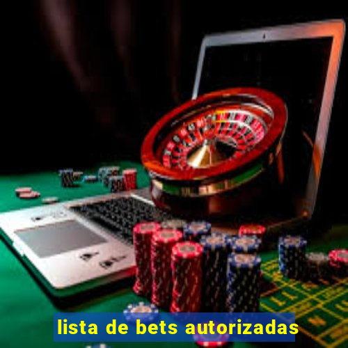 lista de bets autorizadas